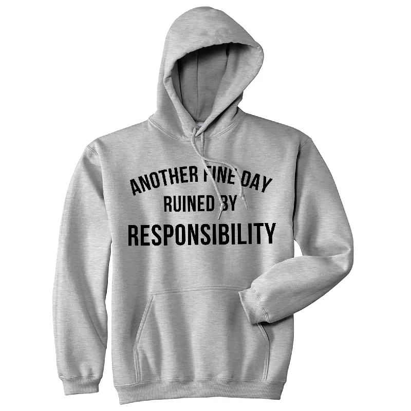 Another Fine Day Ruined By Responsibility Hoodie