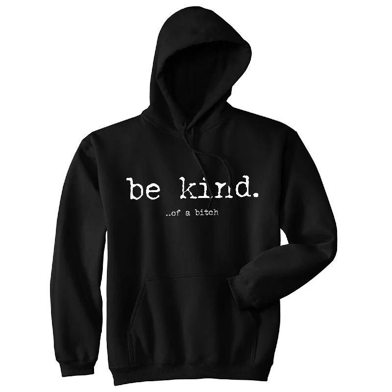 Be Kind Of A Bitch Hoodie