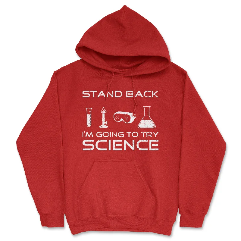 Stand Back I'm Going To Try Science Hoodie