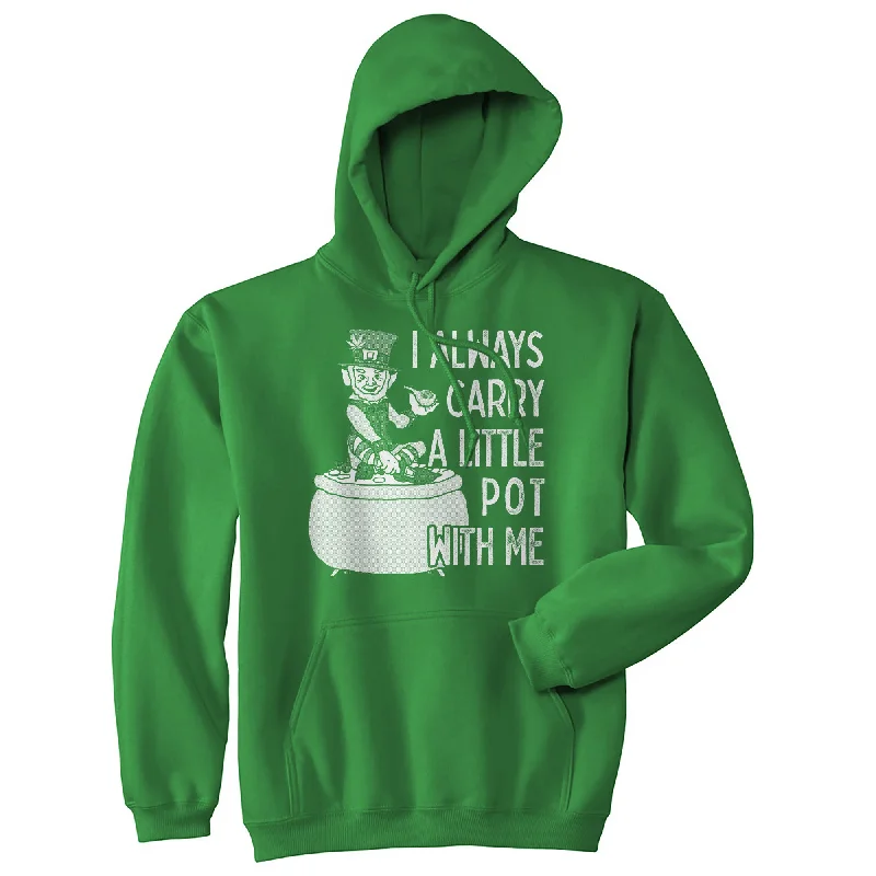 I Always Carry A Little Pot With Me Hoodie