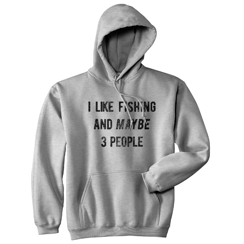 I Like Fishing And Maybd 3 People Hoodie