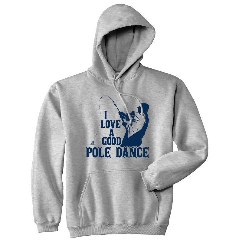 I Love A Good Pole Dance Hoodie