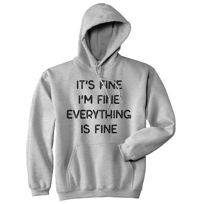 I'm Fine Everything Is Fine Hoodie