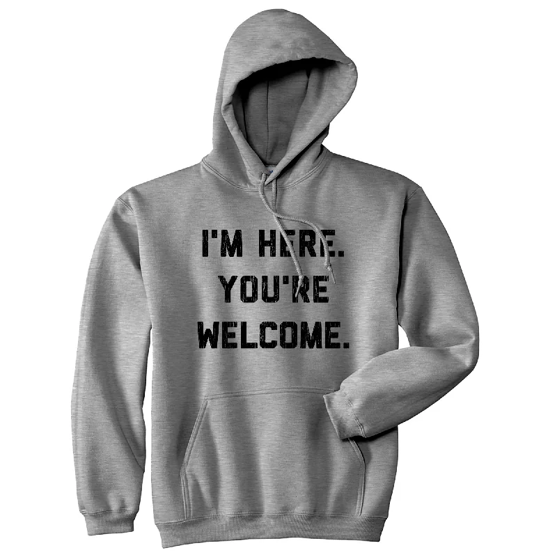 I'm Here. You're Welcome. Hoodie