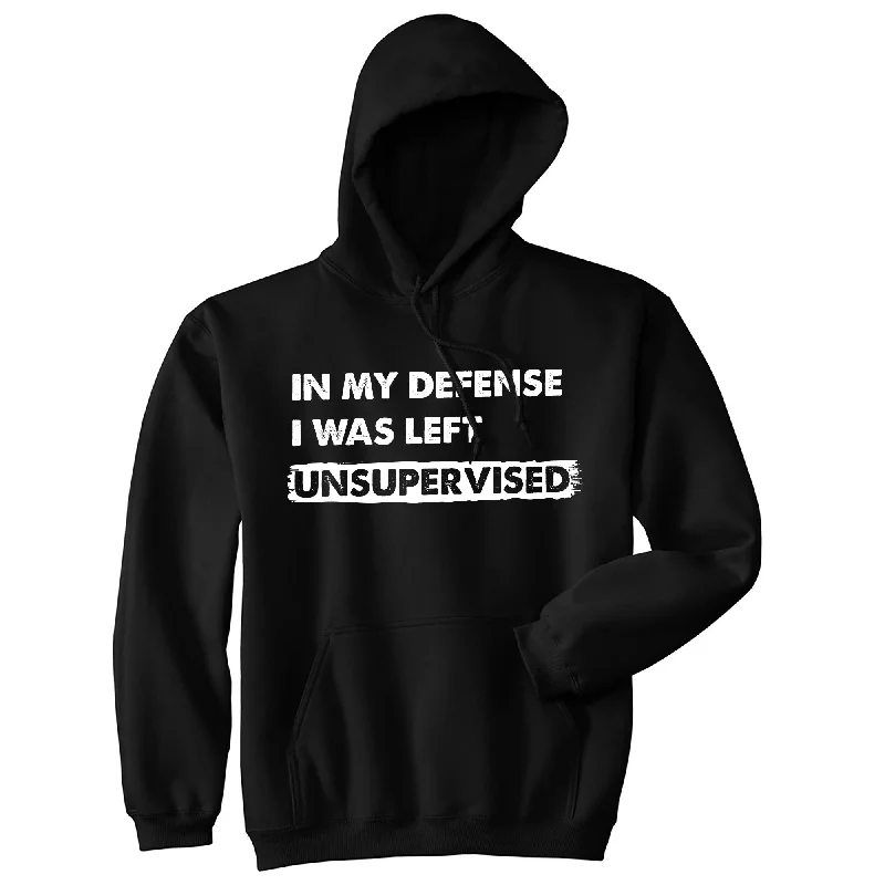 In My Defense I Was Left Unsupervised Hoodie