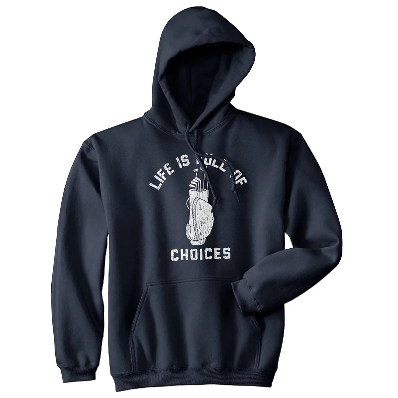 Life Is Full of Choices Hoodie