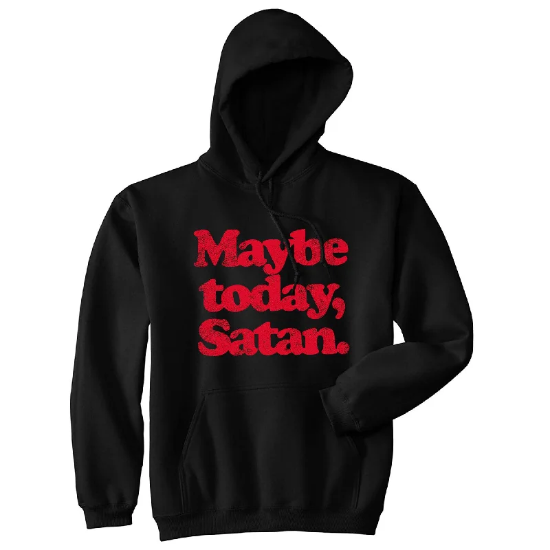 Maybe Today Satan Hoodie