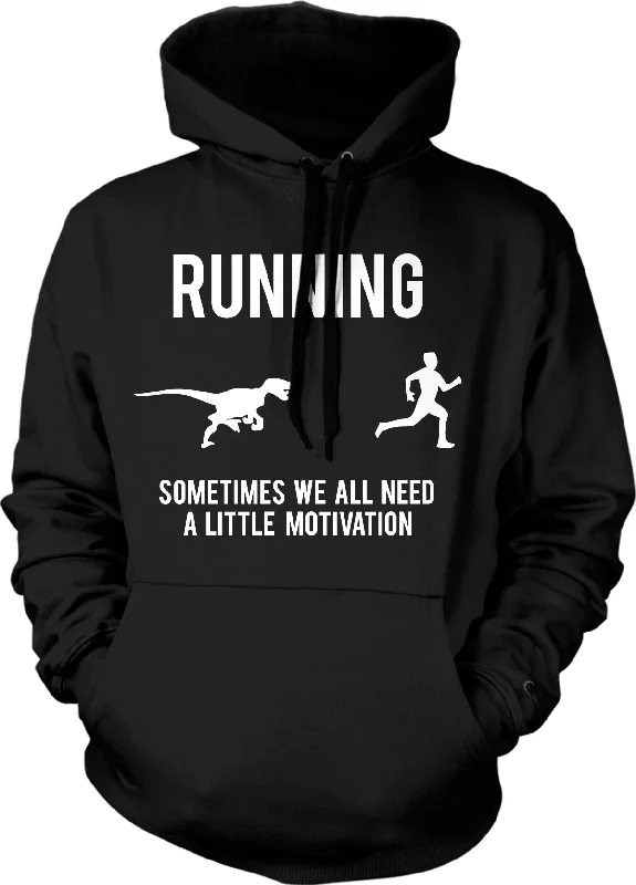 Running, We All Need A Little Motivation Hoodie