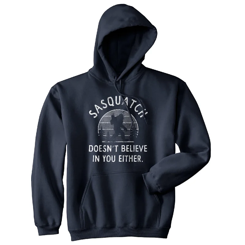 Sasquatch Doesnt Believe In You Either Hoodie