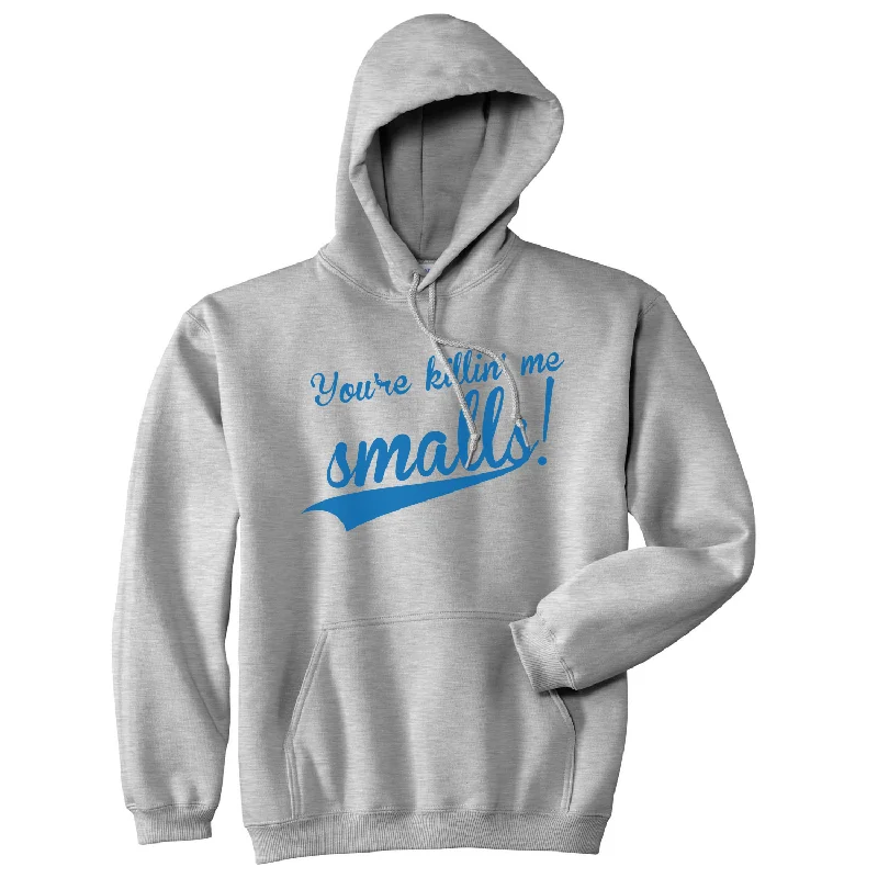 You're Killing Me Smalls Hoodie